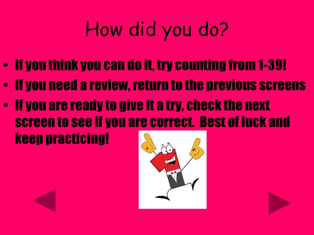 How did you do If you think you can do it, try counting from 1-39!