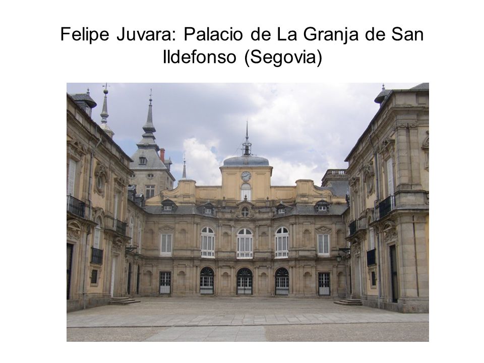 Felipe Juvara: Palacio de La Granja de San Ildefonso (Segovia)