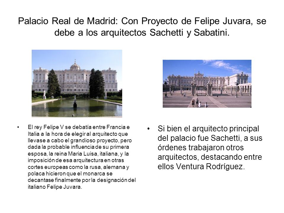Palacio Real de Madrid: Con Proyecto de Felipe Juvara, se debe a los arquitectos Sachetti y Sabatini.