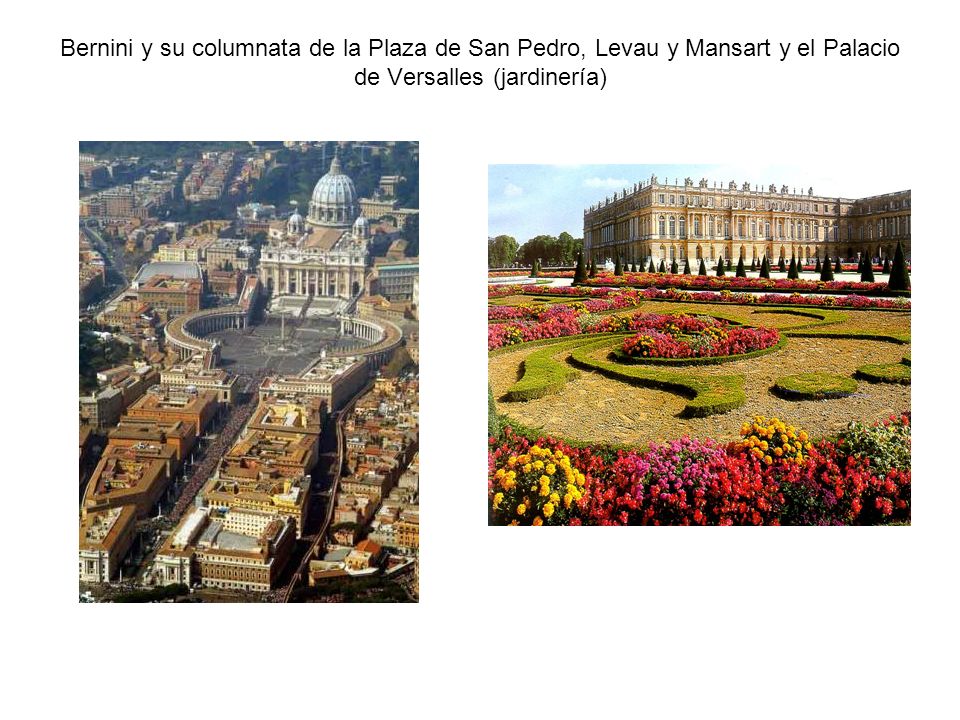 Bernini y su columnata de la Plaza de San Pedro, Levau y Mansart y el Palacio de Versalles (jardinería)