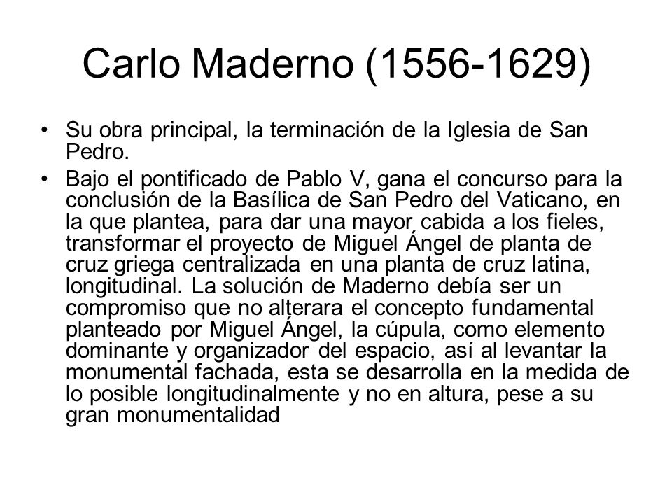 Carlo Maderno ( ) Su obra principal, la terminación de la Iglesia de San Pedro.