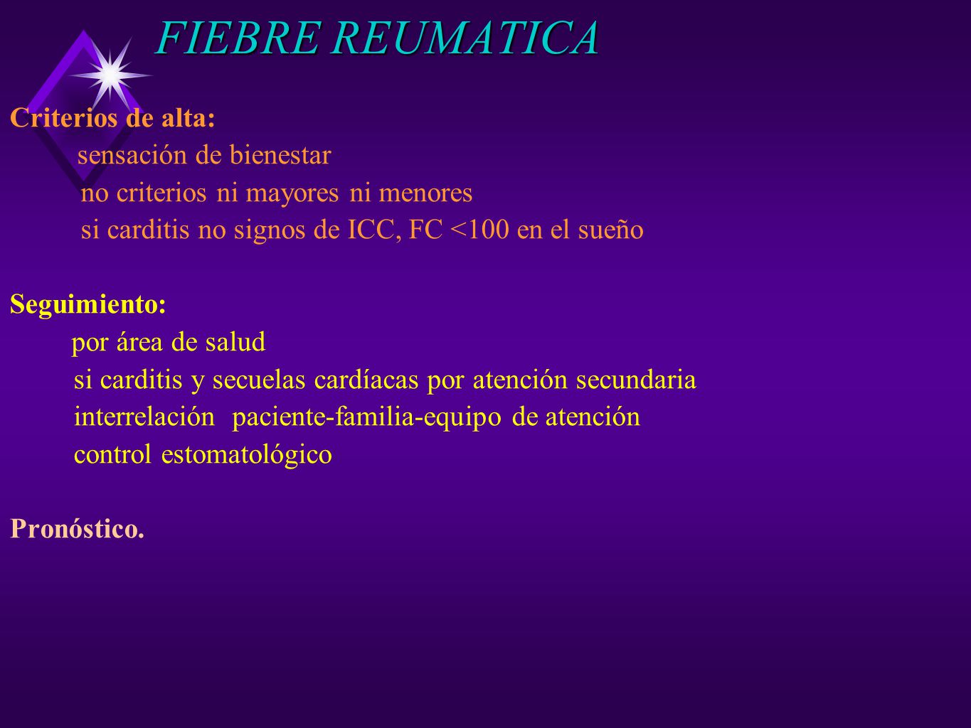 FIEBRE REUMATICA Criterios de alta: no criterios ni mayores ni menores