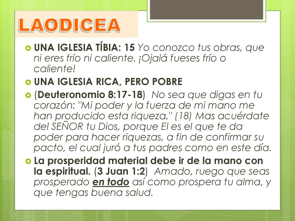 LAODICEA UNA IGLESIA TÍBIA: 15 Yo conozco tus obras, que ni eres frío ni caliente. ¡Ojalá fueses frío o caliente!