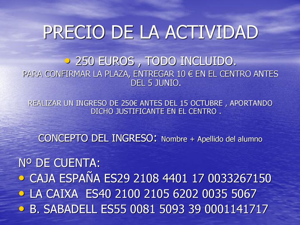 PRECIO DE LA ACTIVIDAD 250 EUROS , TODO INCLUIDO. Nº DE CUENTA: