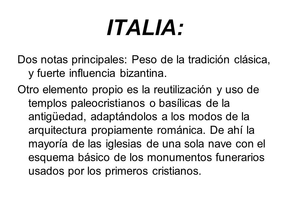 ITALIA: Dos notas principales: Peso de la tradición clásica, y fuerte influencia bizantina.