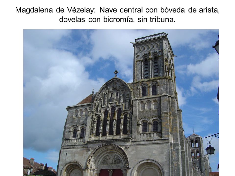Magdalena de Vézelay: Nave central con bóveda de arista, dovelas con bicromía, sin tribuna.