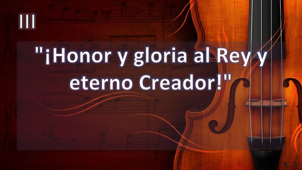 ¡Honor y gloria al Rey y eterno Creador!