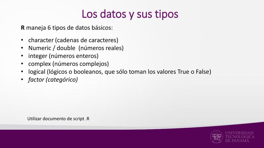 Los datos y sus tipos R maneja 6 tipos de datos básicos:
