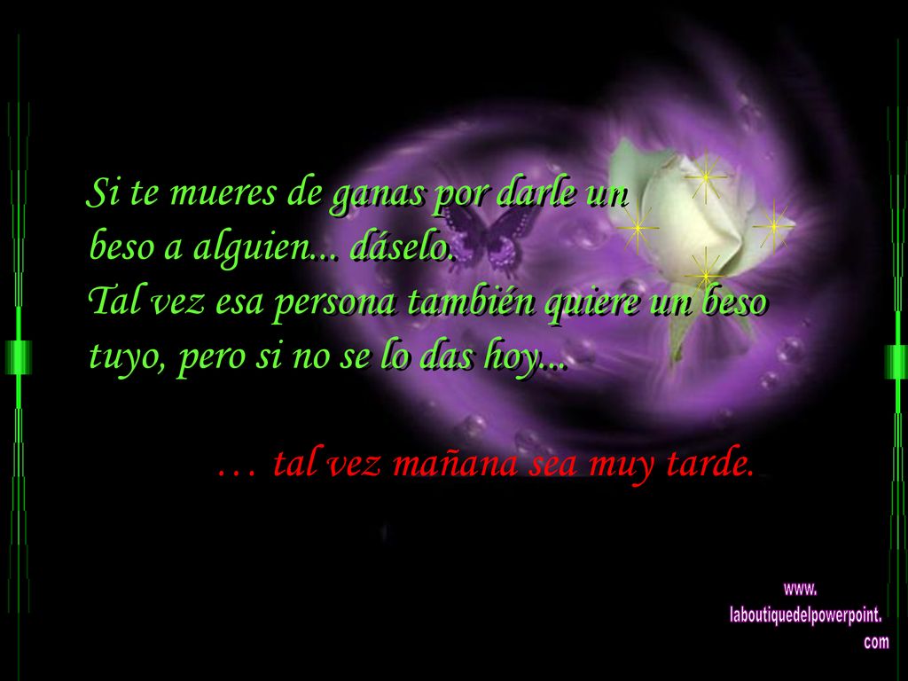 Si te mueres de ganas por darle un beso a alguien... dáselo.