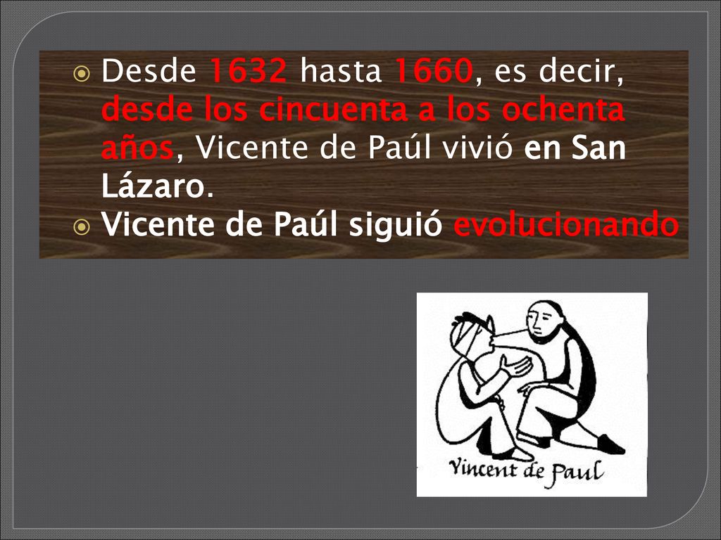 Desde 1632 hasta 1660, es decir, desde los cincuenta a los ochenta años, Vicente de Paúl vivió en San Lázaro.