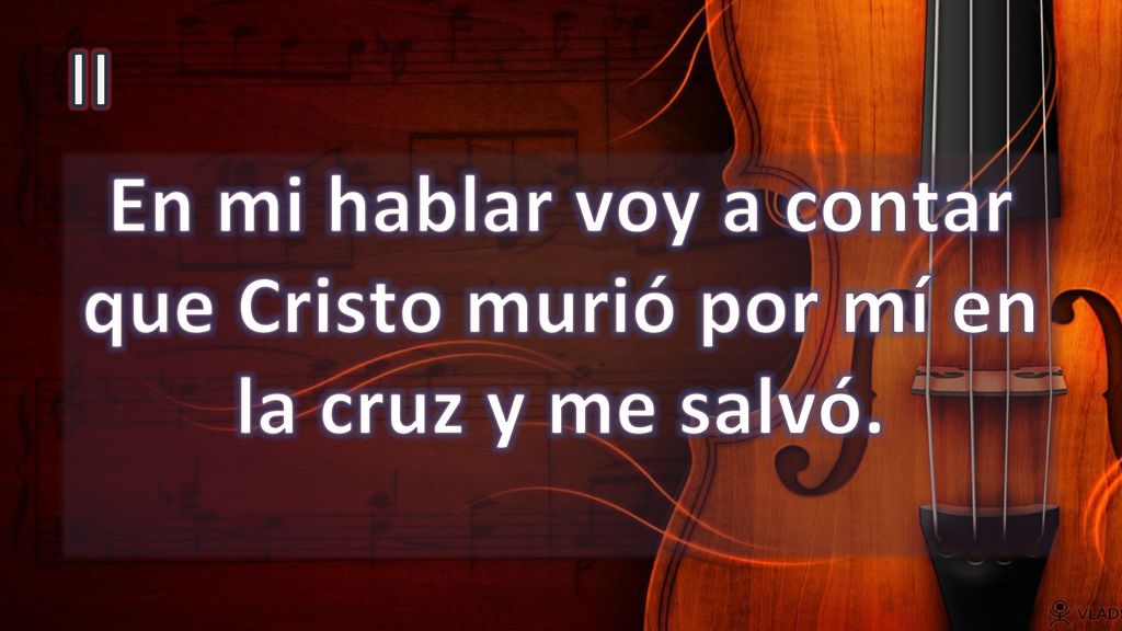 II En mi hablar voy a contar que Cristo murió por mí en la cruz y me salvó.