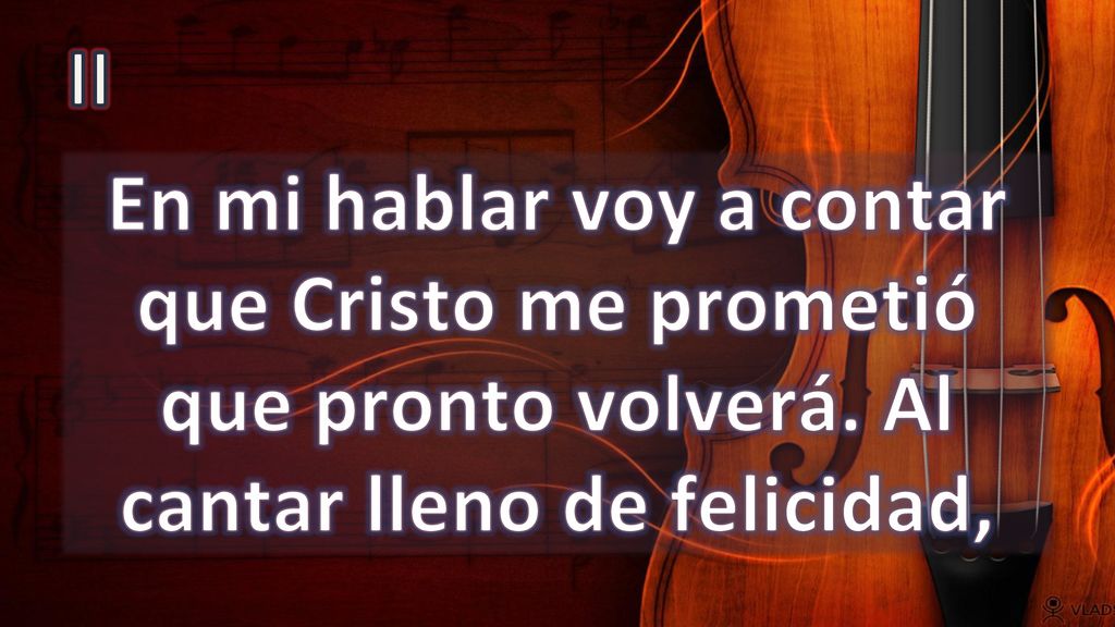 II En mi hablar voy a contar que Cristo me prometió que pronto volverá.