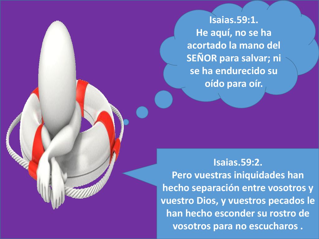 Isaias.59:1. He aquí, no se ha acortado la mano del SEÑOR para salvar; ni se ha endurecido su oído para oír.