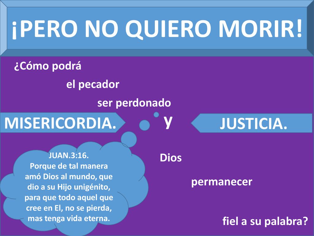 ¡PERO NO QUIERO MORIR! y MISERICORDIA. JUSTICIA. ¿Cómo podrá