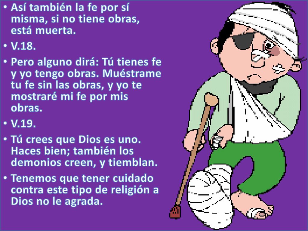Así también la fe por sí misma, si no tiene obras, está muerta.