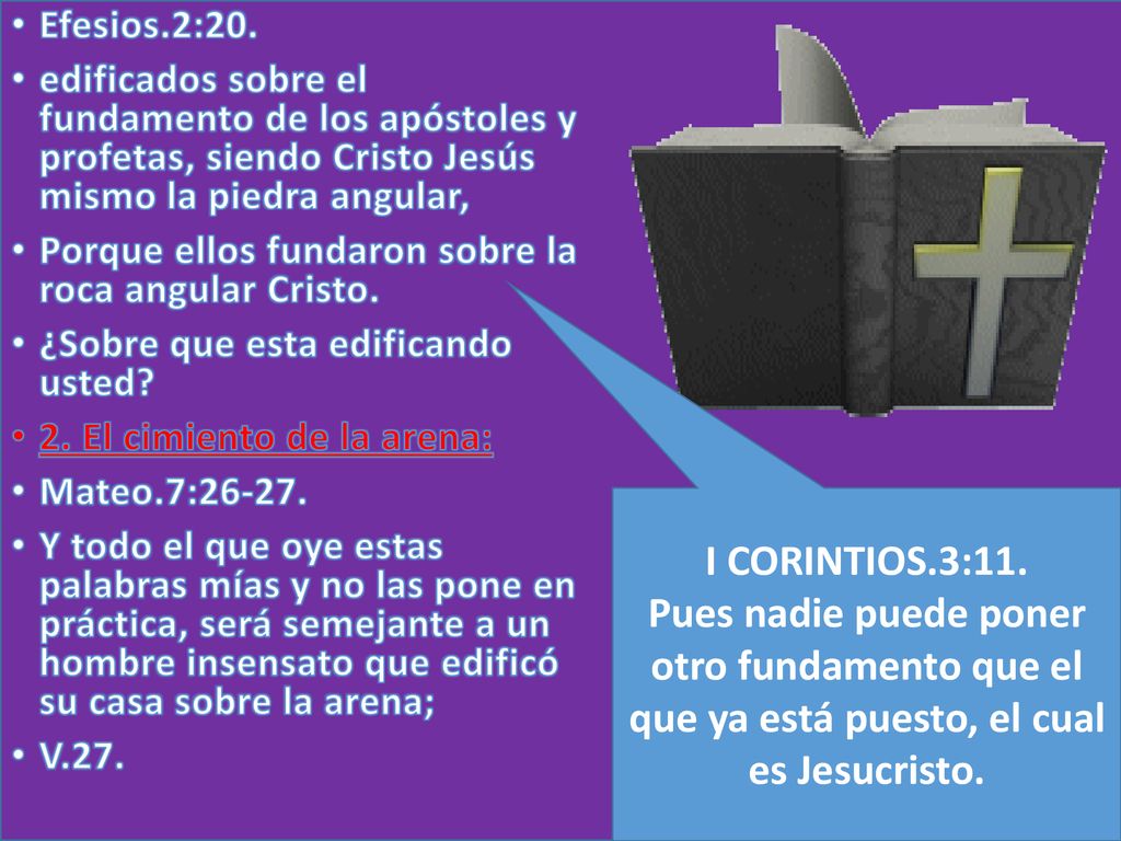 Efesios.2:20. edificados sobre el fundamento de los apóstoles y profetas, siendo Cristo Jesús mismo la piedra angular,
