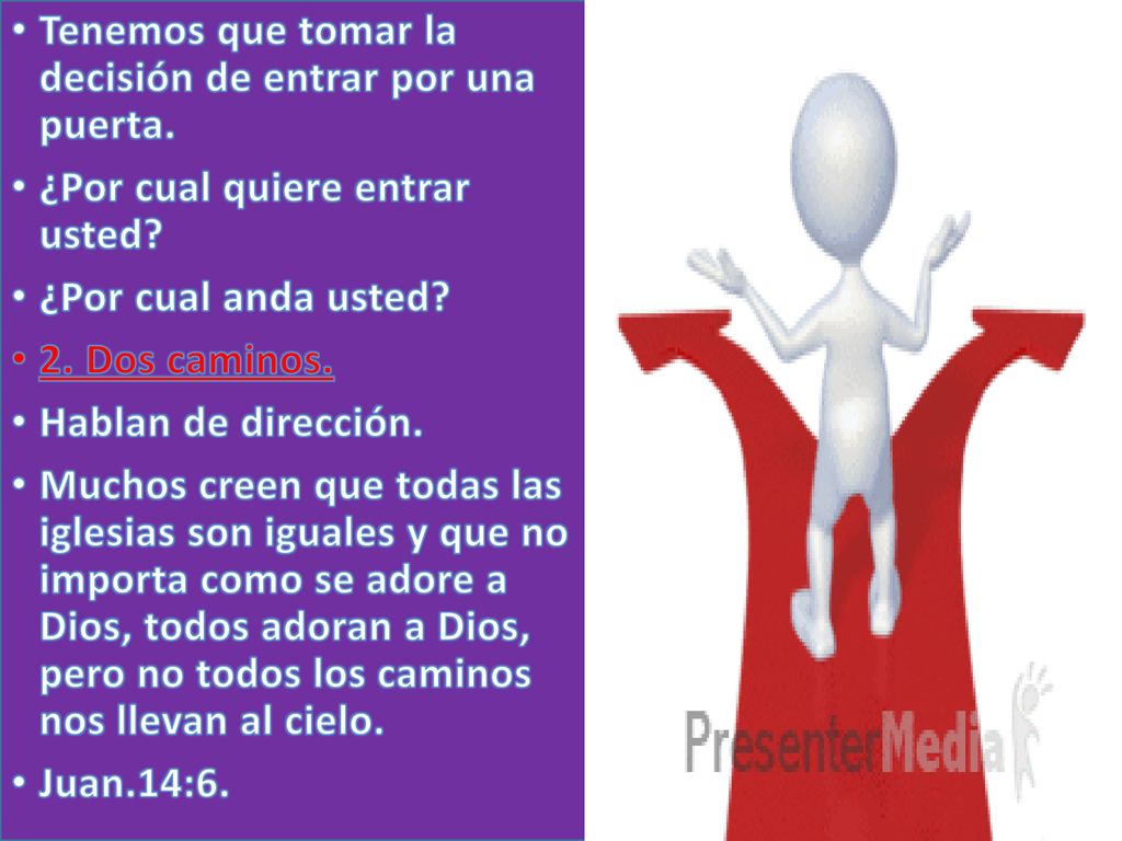 Tenemos que tomar la decisión de entrar por una puerta.
