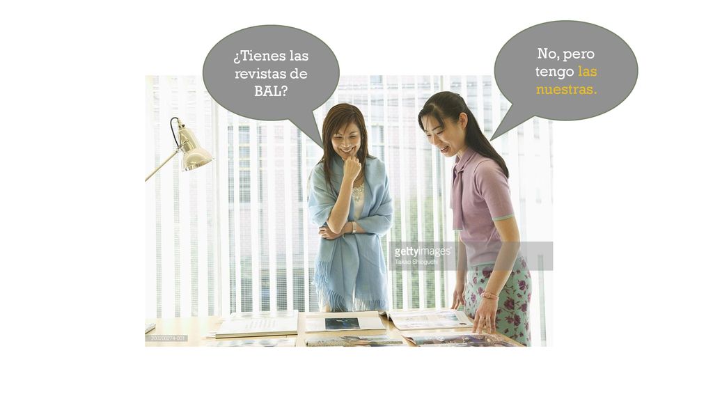 No, pero tengo las nuestras. ¿Tienes las revistas de BAL