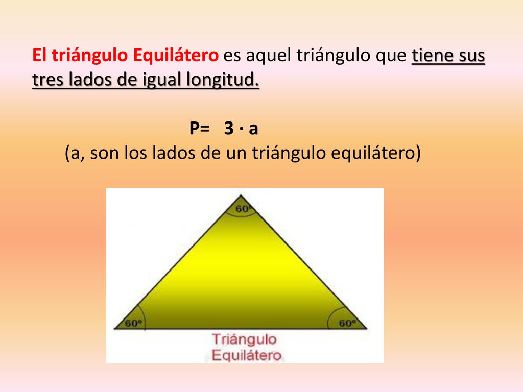 El triángulo Equilátero es aquel triángulo que tiene sus tres lados de igual longitud.