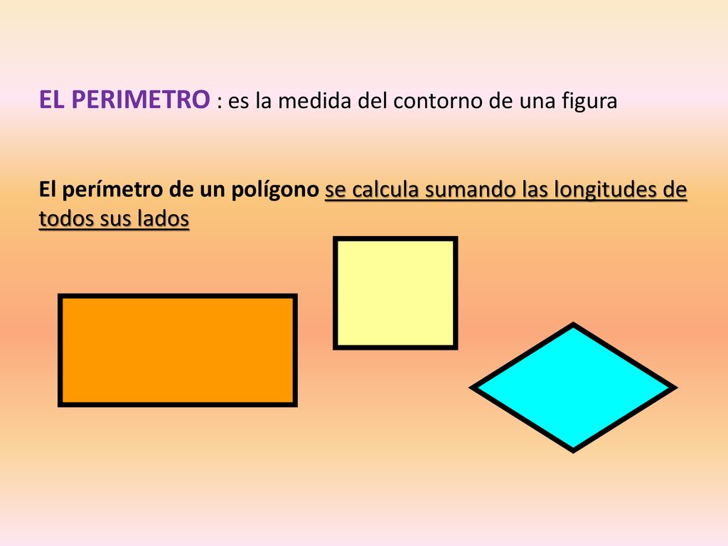 EL PERIMETRO : es la medida del contorno de una figura