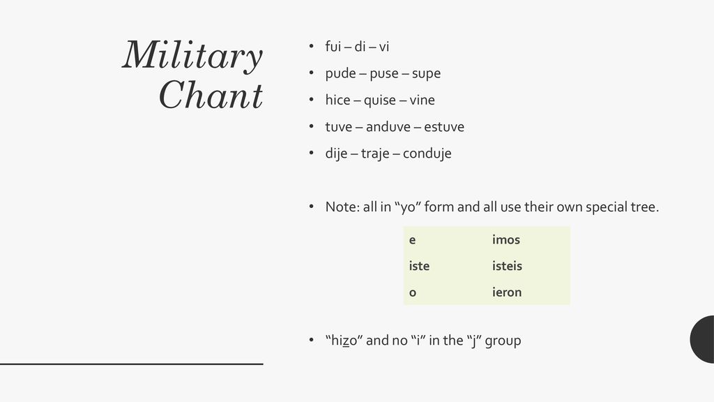 Military Chant fui – di – vi pude – puse – supe hice – quise – vine