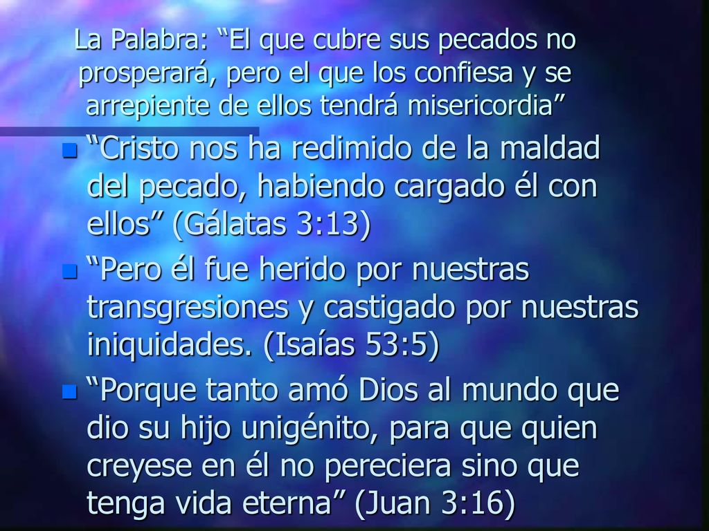 La Palabra: El que cubre sus pecados no prosperará, pero el que los confiesa y se arrepiente de ellos tendrá misericordia