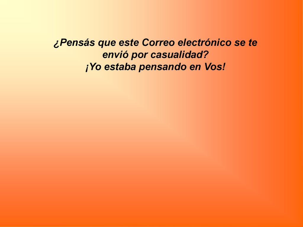 ¿Pensás que este Correo electrónico se te envió por casualidad
