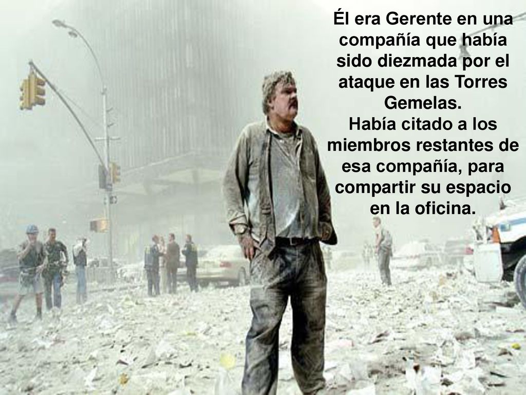 Él era Gerente en una compañía que había sido diezmada por el ataque en las Torres Gemelas.