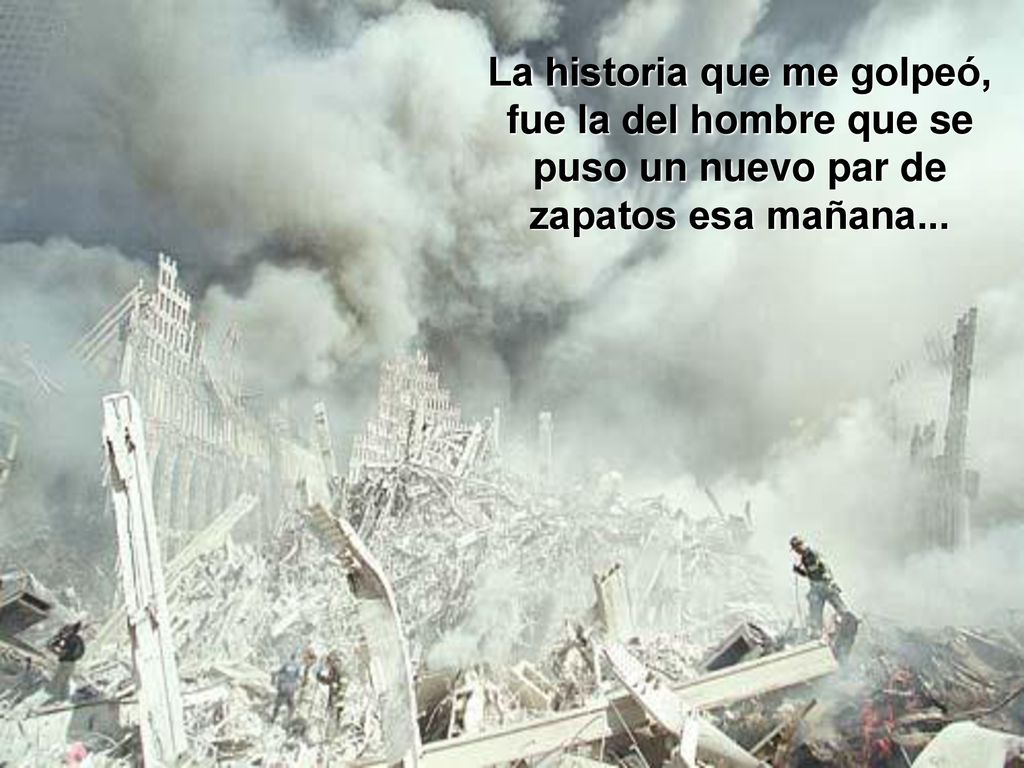 La historia que me golpeó, fue la del hombre que se puso un nuevo par de zapatos esa mañana...