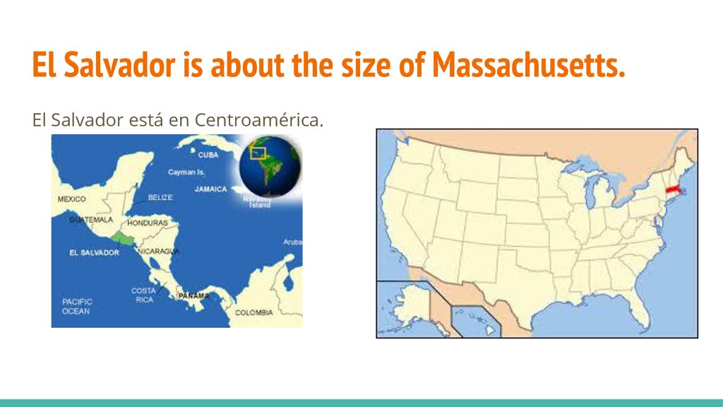 El Salvador is about the size of Massachusetts.