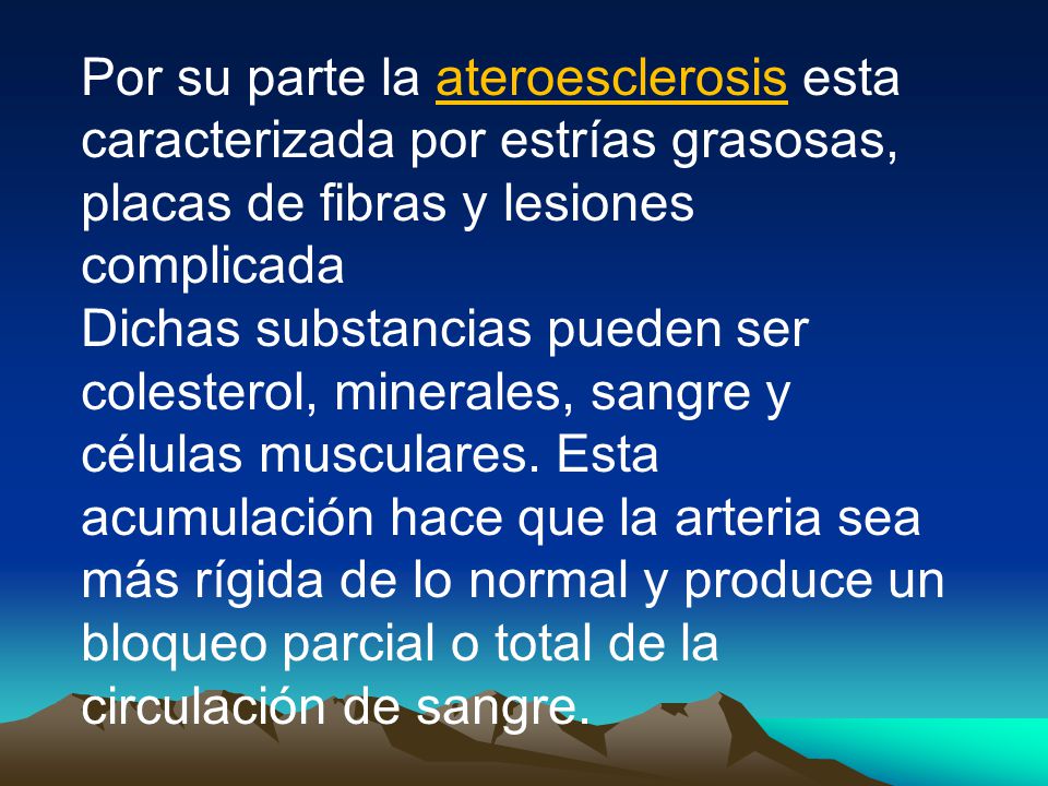 Por su parte la ateroesclerosis esta caracterizada por estrías grasosas, placas de fibras y lesiones complicada