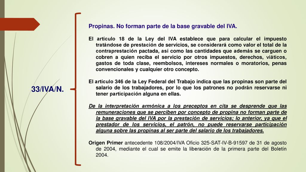 33/IVA/N. Propinas. No forman parte de la base gravable del IVA.