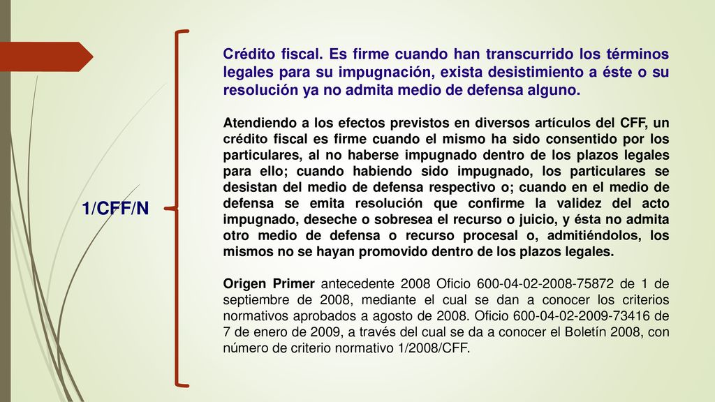Crédito fiscal. Es firme cuando han transcurrido los términos legales para su impugnación, exista desistimiento a éste o su resolución ya no admita medio de defensa alguno.