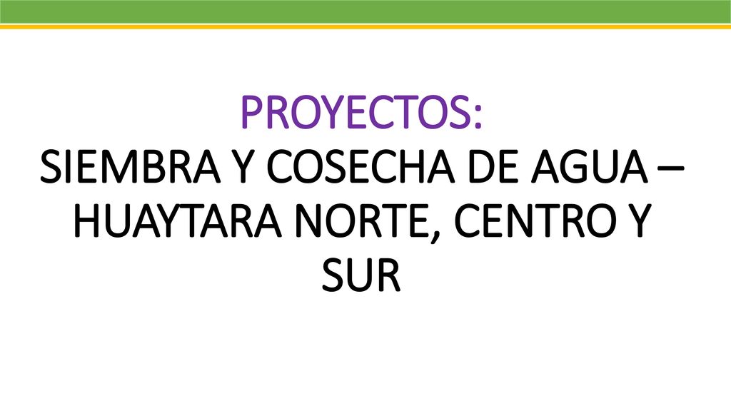 PROYECTOS: SIEMBRA Y COSECHA DE AGUA – HUAYTARA NORTE, CENTRO Y SUR