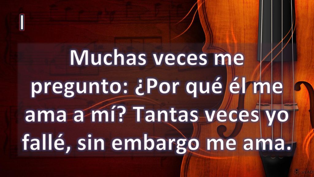 I Muchas veces me pregunto: ¿Por qué él me ama a mí Tantas veces yo fallé, sin embargo me ama.