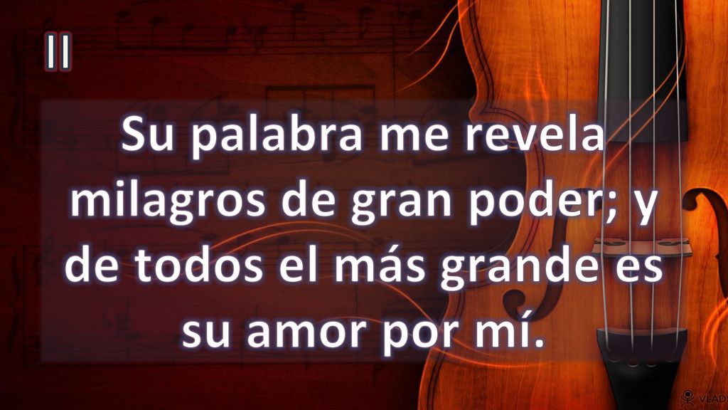 II Su palabra me revela milagros de gran poder; y de todos el más grande es su amor por mí.