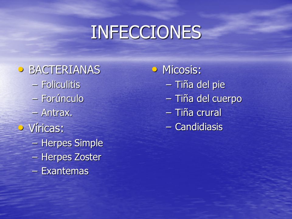 INFECCIONES BACTERIANAS Víricas: Micosis: Foliculitis Forúnculo