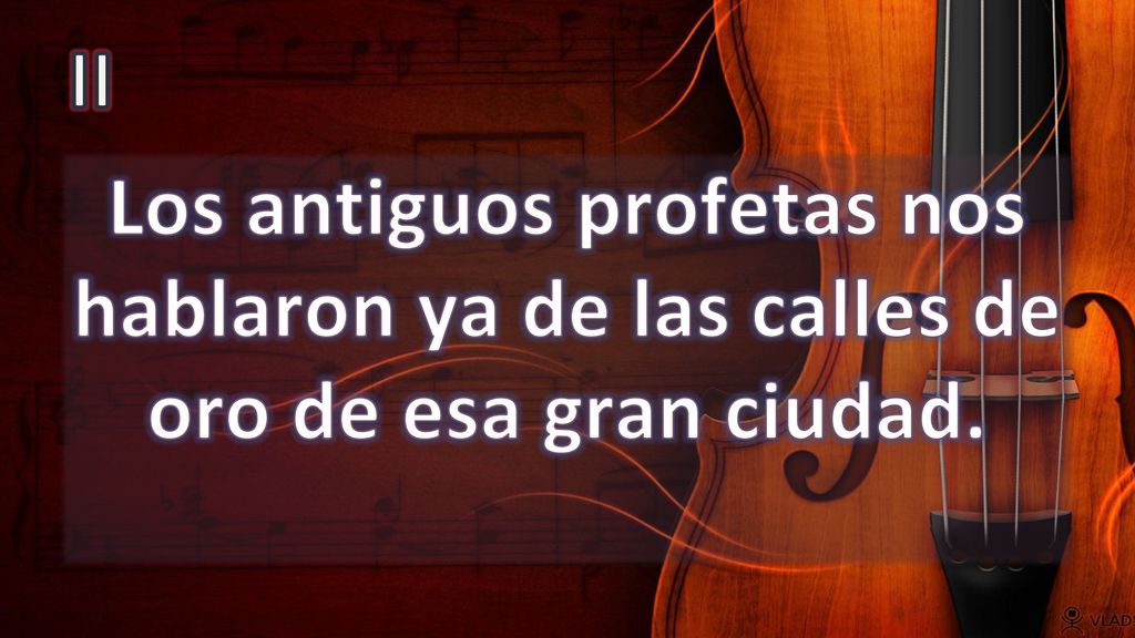 II Los antiguos profetas nos hablaron ya de las calles de oro de esa gran ciudad.