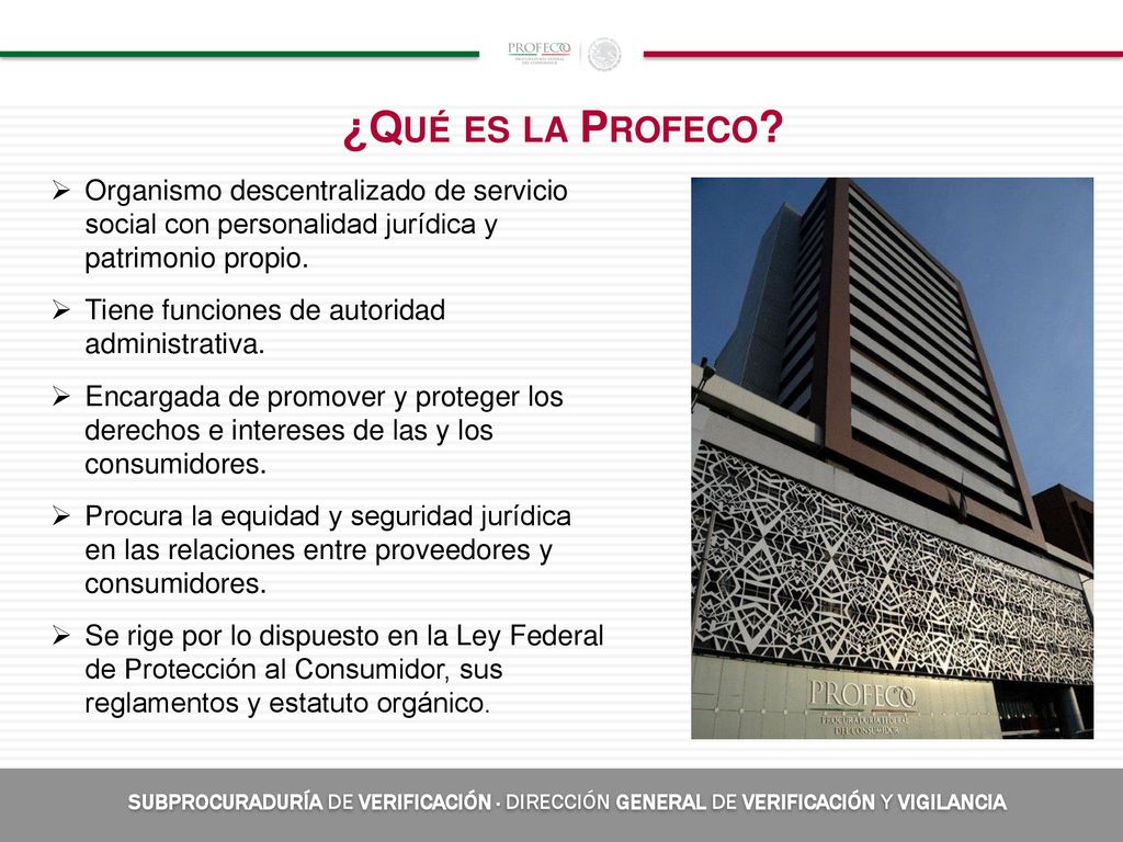 ¿Qué es la Profeco Organismo descentralizado de servicio social con personalidad jurídica y patrimonio propio.