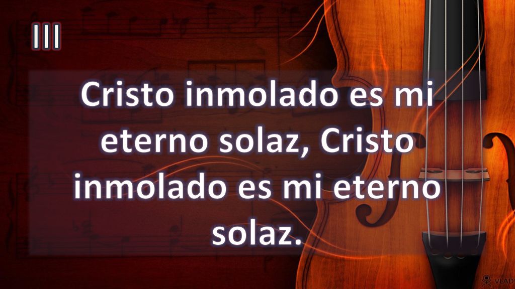 III Cristo inmolado es mi eterno solaz, Cristo inmolado es mi eterno solaz.