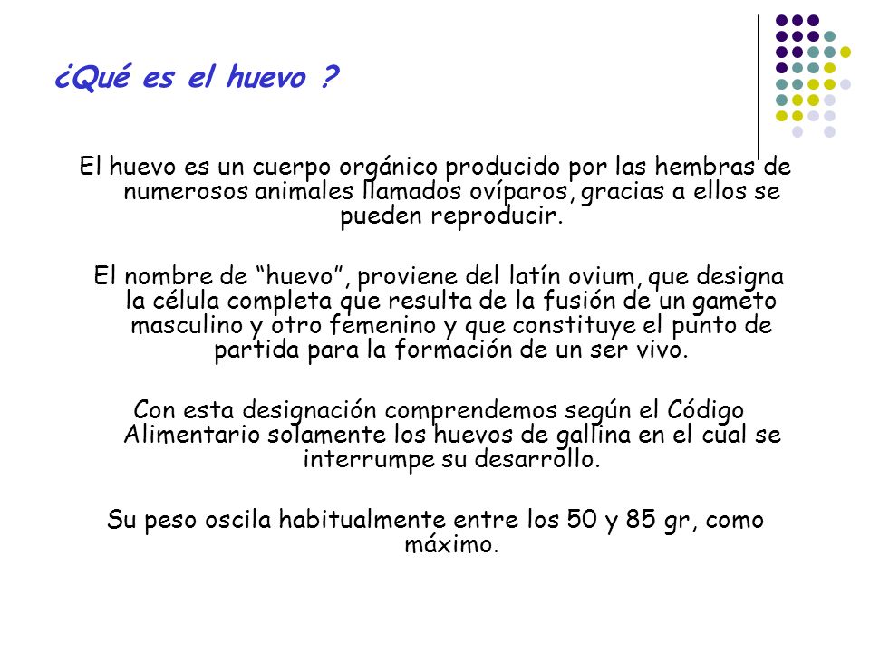 Su peso oscila habitualmente entre los 50 y 85 gr, como máximo.