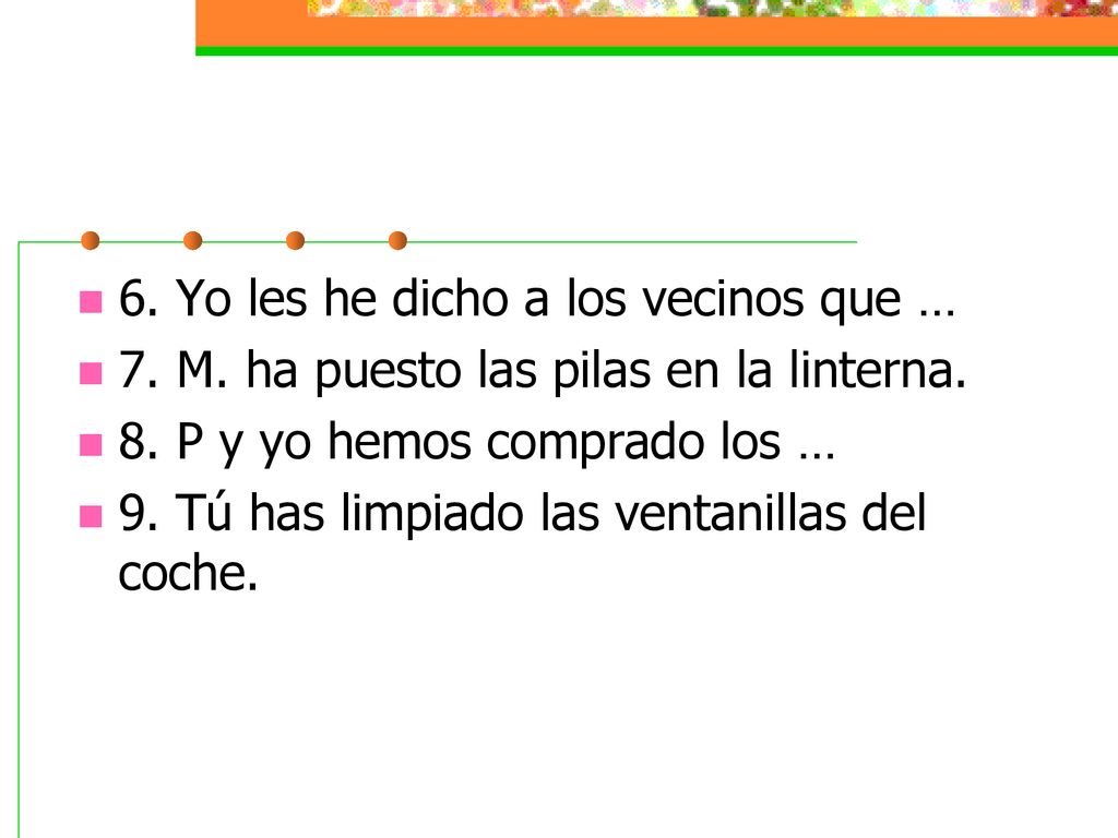 6. Yo les he dicho a los vecinos que …