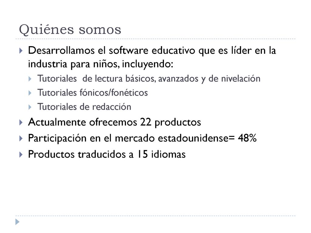 Quiénes somos Desarrollamos el software educativo que es líder en la industria para niños, incluyendo: