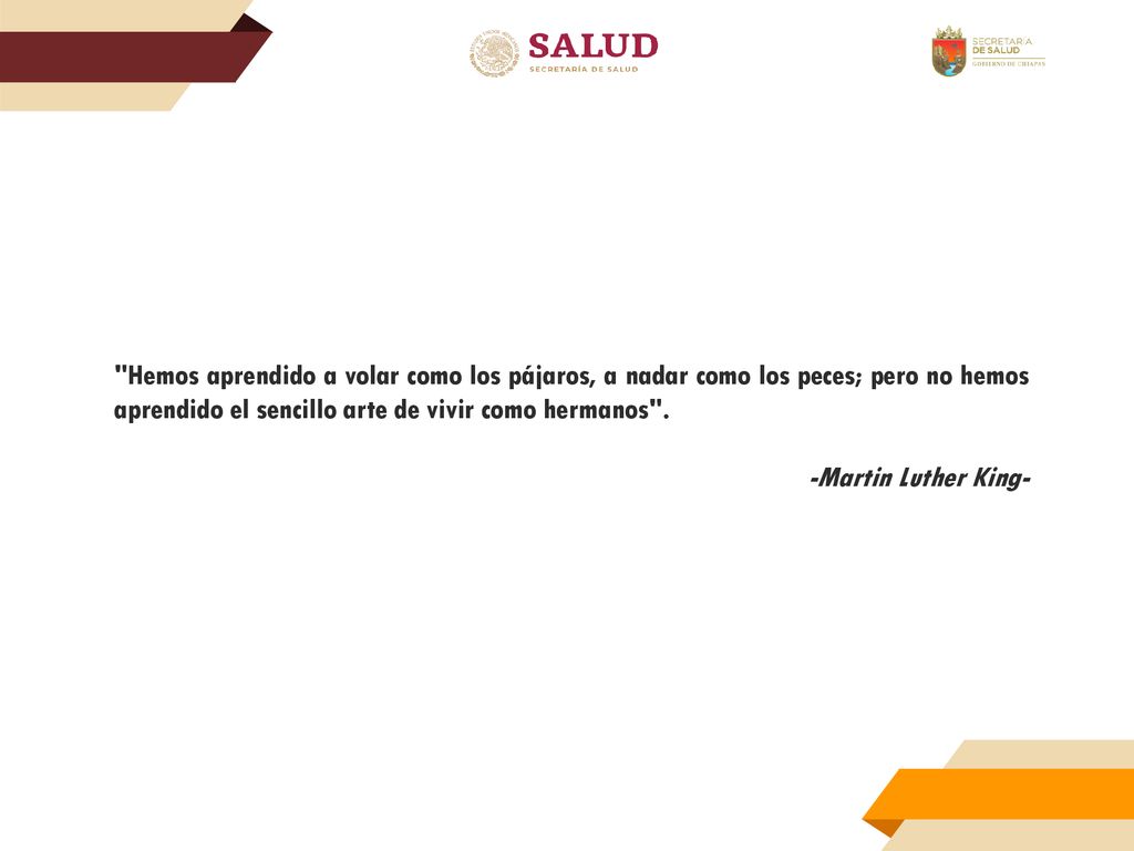 Hemos aprendido a volar como los pájaros, a nadar como los peces; pero no hemos aprendido el sencillo arte de vivir como hermanos .