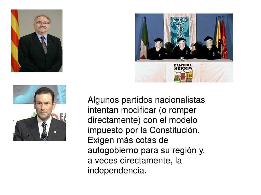 Algunos partidos nacionalistas intentan modificar (o romper directamente) con el modelo impuesto por la Constitución.