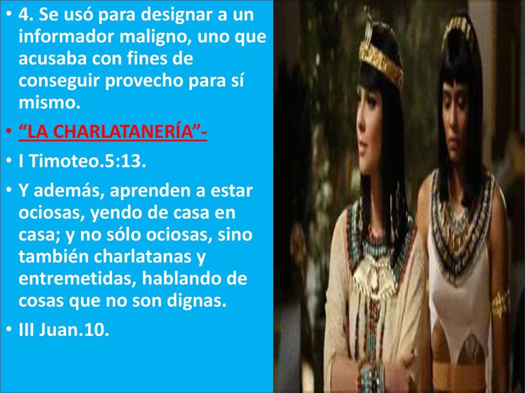 4. Se usó para designar a un informador maligno, uno que acusaba con fines de conseguir provecho para sí mismo.