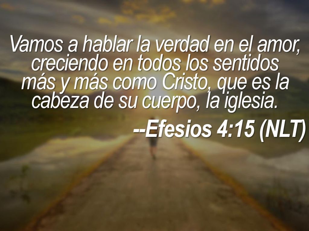 Vamos a hablar la verdad en el amor, creciendo en todos los sentidos