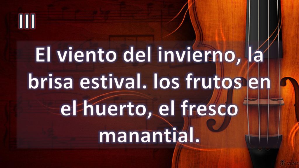 III El viento del invierno, la brisa estival. los frutos en el huerto, el fresco manantial.
