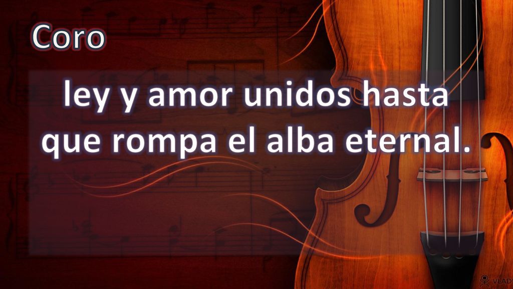 ley y amor unidos hasta que rompa el alba eternal.