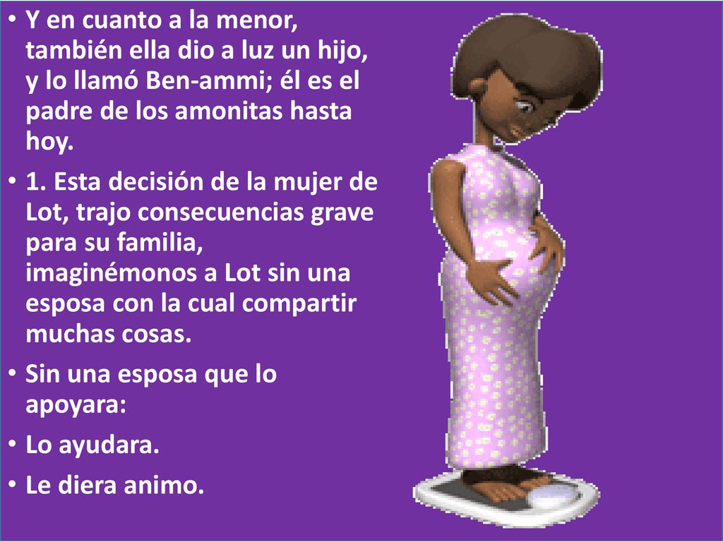 Y en cuanto a la menor, también ella dio a luz un hijo, y lo llamó Ben-ammi; él es el padre de los amonitas hasta hoy.